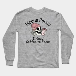 Hocus Pocus I Need Coffee to Focus Long Sleeve T-Shirt